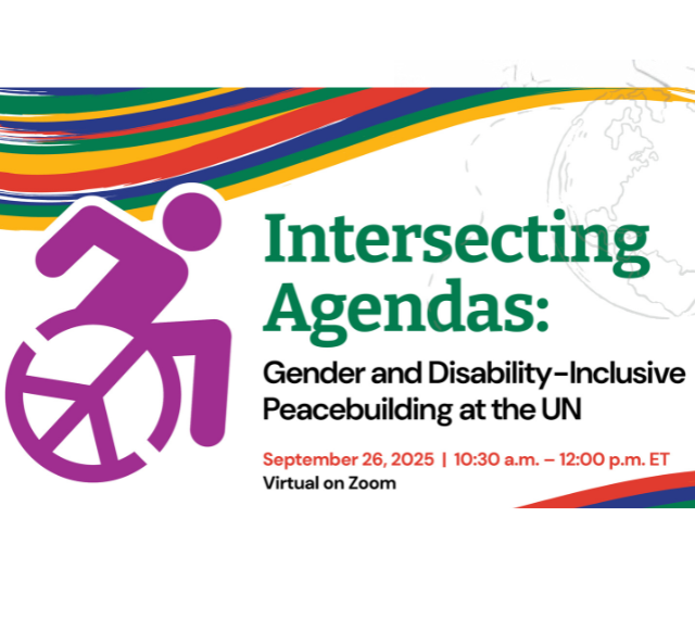 Intersecting Agendas: Gender and Disability-Inclusive Peacebuilding. Taking place on September 26, 2025, from 10:30am-12:00pm ET, virtually on Zoom.  
