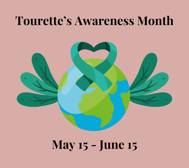 A beige background with the title Tourette’s Awareness Month, May 15-June 15. There is a graphic of earth with teal wings on either side, in the center of earth is a teal ribbon for Tourette’s awareness.  