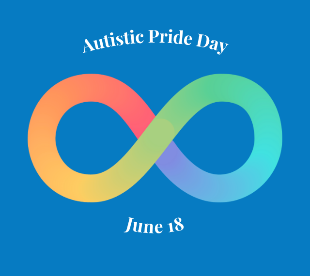 The rainbow infinity symbol used to represent autism, along with the words “Autistic Pride Day June 18.” 