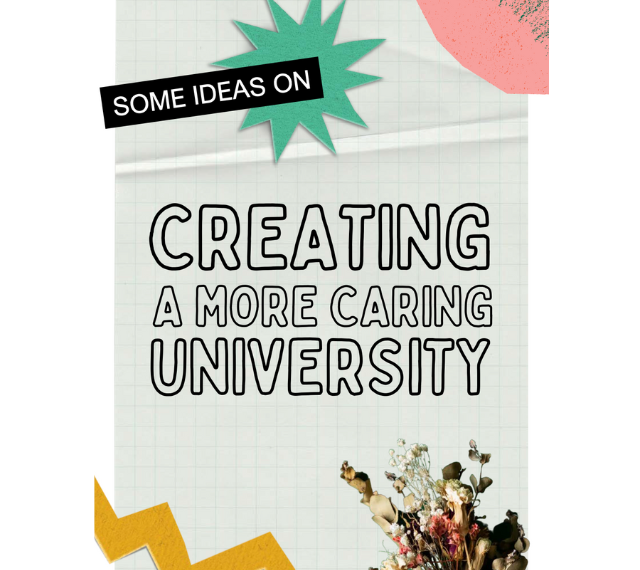 The cover of the zine is pictured reading, “Some Ideas on Creating a More Caring University.” There are decorative graphics in the background, such as a bouquet of flowers and a blue star as well as grid paper.  